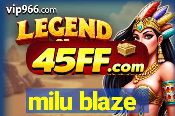 milu blaze